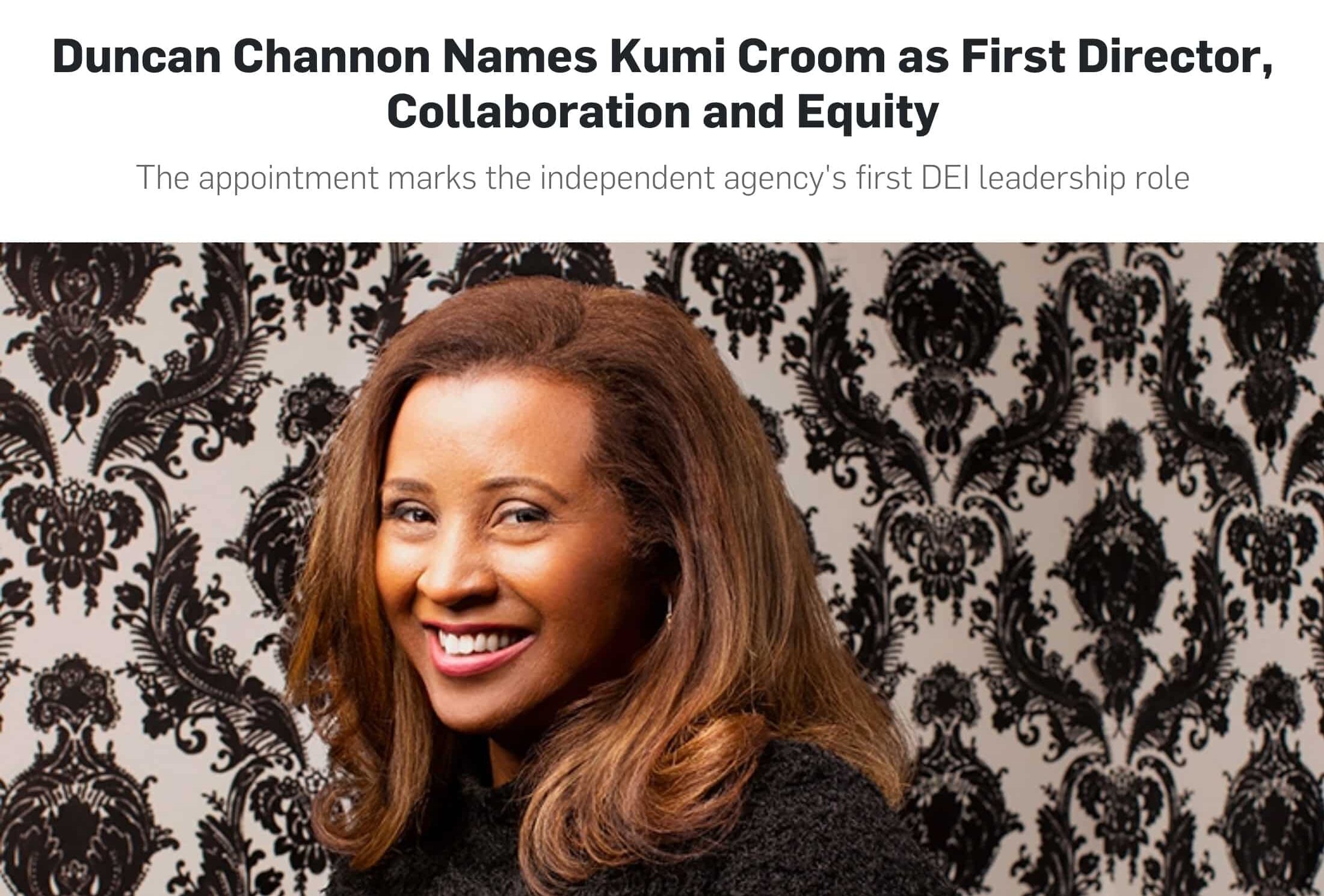 Portrait of DC employee Kumi Croom. She is smiling warmly and wearing a dark sweater, posting against black and white Jacquard pattern wallpaper. The ADWEEK logo appears in the top right corner and a headline below it reads: "Duncan Channon Names Kumi Croom as First Director, Collaboration and Equity. The appointment marks the independant agency's first DEI leadership role."