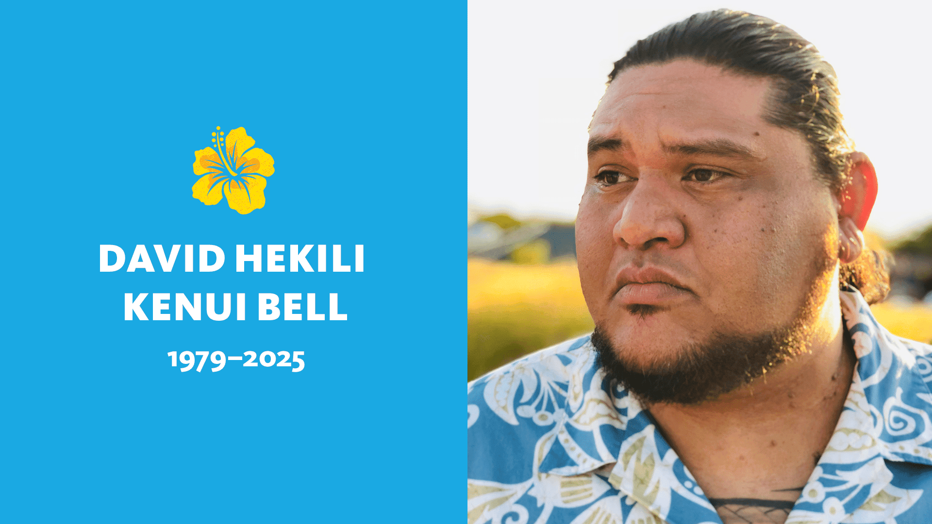 David, with dark hair pulled back and a beard looks off-camera, next to text honoring David Hekili Kenui Bell (1979-2025).
